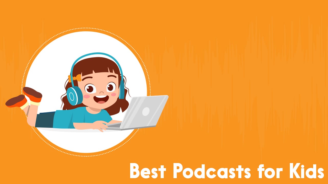 Best Podcasts for Kids