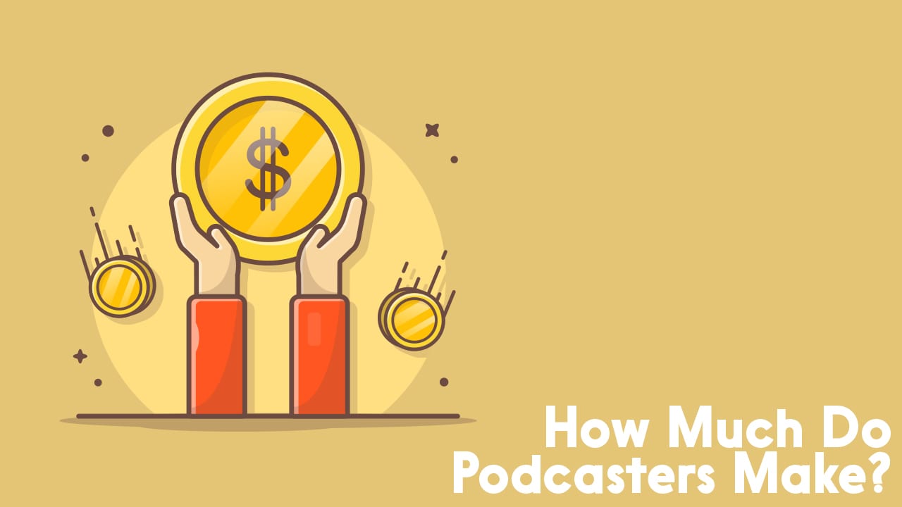 How Much Do Podcasters Make