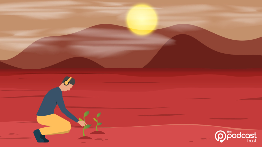 Like planting trees in an inhospitable landscape, podcasting requires patience and persistence.