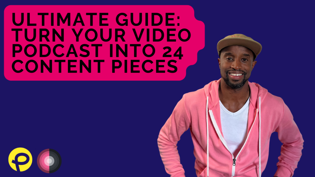 How to Create 24 Pieces of Content From One Video Podcast